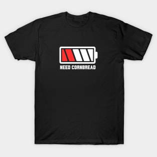 Need Cornbread - Funny Design Gift Idea T-Shirt